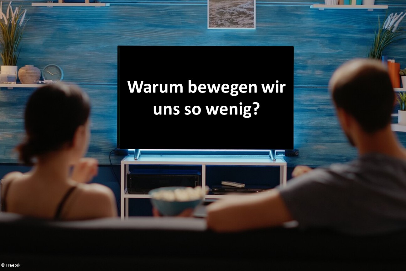 Warum bewegen wir uns so wenig?